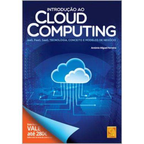 Tudo sobre 'Introdução ao Cloud Computing - Iaas, Paas, Saas, Tecnologia, Conceito e Modelos de Negócio'