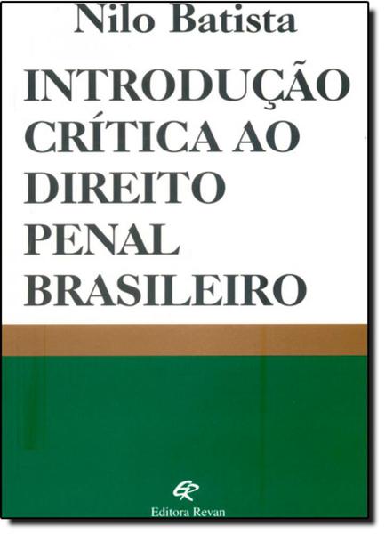 Introdução Crítica ao Direito Penal Brasileiro - Revan