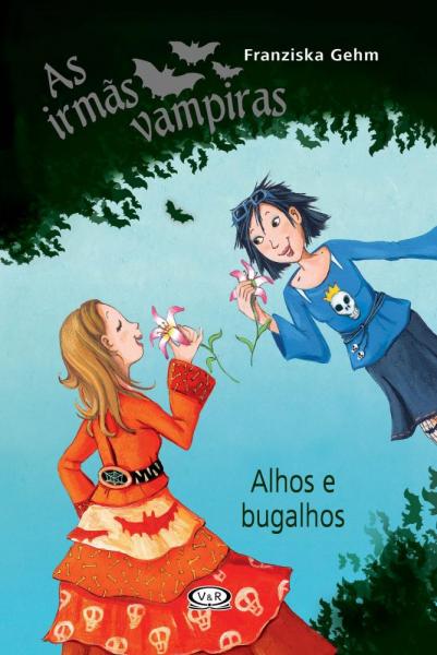 Irmãs Vampiras - Alhos e Bugalhos - Vergara & Riba