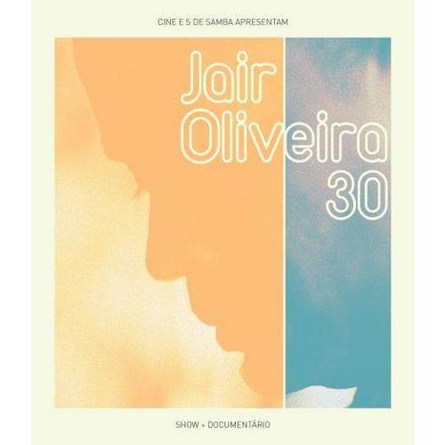 Tudo sobre 'Jair Oliveira 30 - Blu-ray'