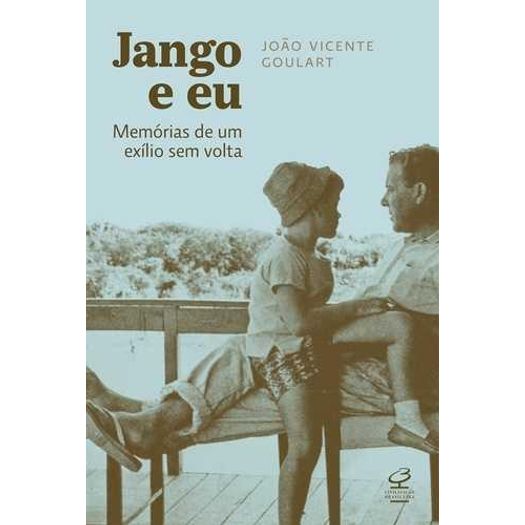 Jango e eu - Memorias de um Exilio Sem Volta - Civilizacao Brasileira