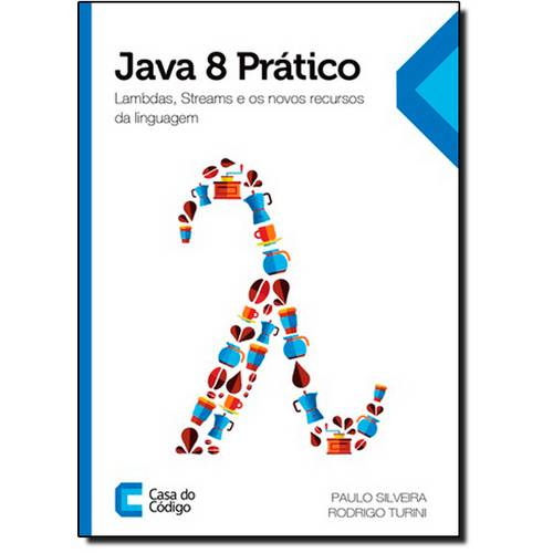 Tudo sobre 'Java 8 Prático: Lambdas, Streams e os Novos Recursos da Linguagem'