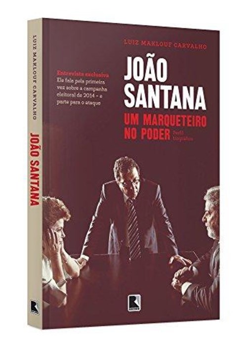 Joao Santana - um Marqueteiro no Poder