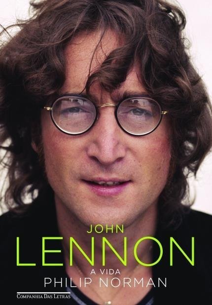 John Lennon - a Vida - Norman,philip - Ed. Companhia das Letras