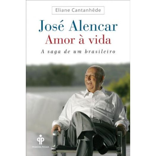 Tudo sobre 'Jose Alencar - Amor a Vida - Primeira Pessoa'