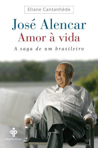 Jose Alencar - Amor a Vida - Primeira Pessoa