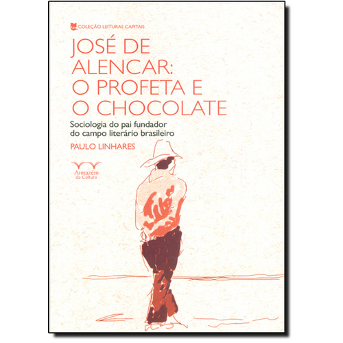José de Alencar: o Profeta e o Chocolate