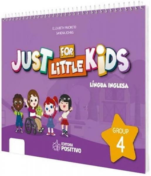 Just For Little Kids - Grupo 4 - Educacao Infantil - Jardim - Positivo - Didatico