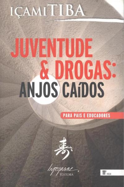 JUVENTUDE e DROGAS - ANJOS CAIDOS - 11 ª ED - Integrare