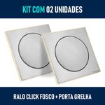 Kit 02 - Ralo Click de Inox Fosco 15x15 Cm + Porta Grelha