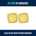 Kit 02 - Ralo Click Inteligente 10x10 Cm (inox Dourado)