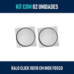 Kit 02 - Ralo Click Inteligente 10x10 Cm (inox Fosco)