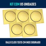 Kit 05 - Ralo Click Inteligente 15x15 Cm (inox Dourado)