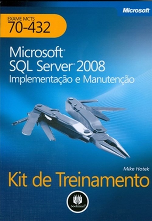 Kit de Treinamento Mcts (Exame 70-432) Microsoft Sql Server 2008: Implementacao e Manutencao