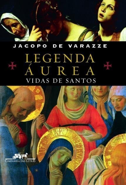 Legenda Áurea - Vidas de Santos - Varazze,jacopo de - Ed. Companhia Da...