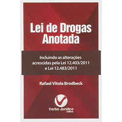 Lei de Drogas Anotada: Incluindo as Alterações Acrescidas Pela Lei 12.403/2011 e Lei 12.483/2011