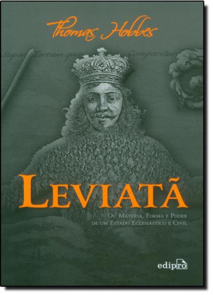 Leviatã: ou Matéria, Forma e Poder de um Estado Eclesiástico e Civil - Edipro
