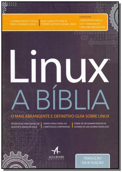 Linux - a Bíblia - Alta Books