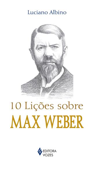 10 Lições Sobre Max Weber - Vozes