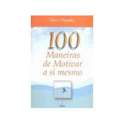 Livro - 100 Maneiras de Motivar a Si Mesmo