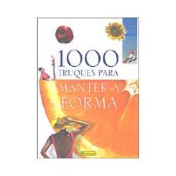 Livro - 1000 Truques para Manter a Forma