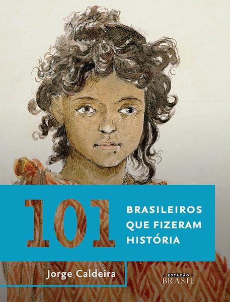 Livro - 101 Brasileiros que Fizeram História