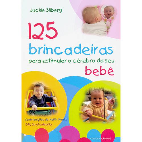 Livro - 125 Brincadeiras para Estimular o Cérebro do Seu Bebê