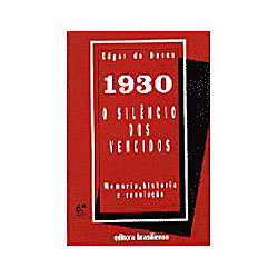 Tudo sobre 'Livro - 1930 o Silêncio dos Vencidos - Memória, História e'