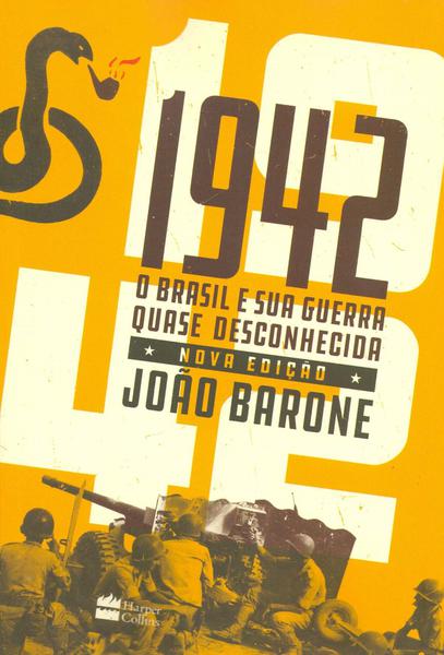 Livro - 1942 : o Brasil e Sua Guerra Quase Desconhecida