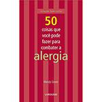 Livro - 50 Coisas que Você Pode Fazer para Combater a Alergia
