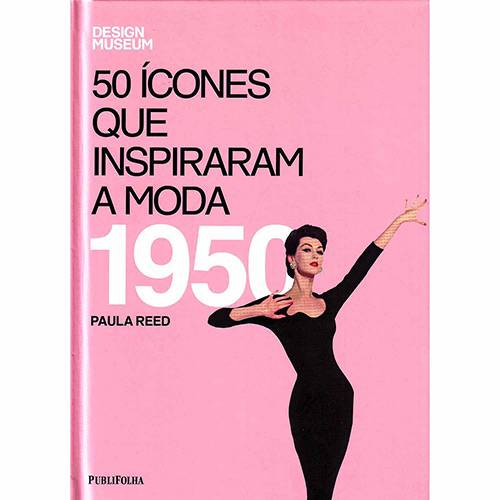 Livro - 50 Ícones que Inspiraram a Moda: 1950