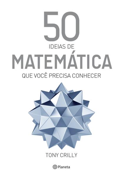 Livro - 50 Ideias de Matemática que Você Precisa Conhecer