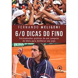 Livro - 6/0 Dicas do Fino: Ensinamentos Práticos de um Campeão de Tênis para Melhorar Seu Jogo