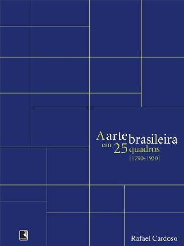 Livro - a ARTE BRASILEIRA EM 25 QUADROS [1790-1930]