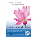 Livro - A arte da meditação: Aprenda a tranquilizar a mente, relaxar o corpo e desenvolver o poder da concentração