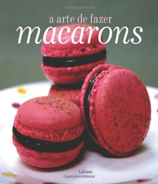 Livro - a Arte de Fazer Macarons