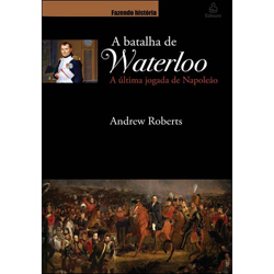 Tudo sobre 'Livro - a Batalha de Waterloo - a Última Jogada de Napoleão'
