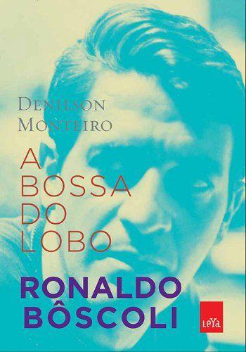 Livro - a Bossa do Lobo: Ronaldo Bôscoli