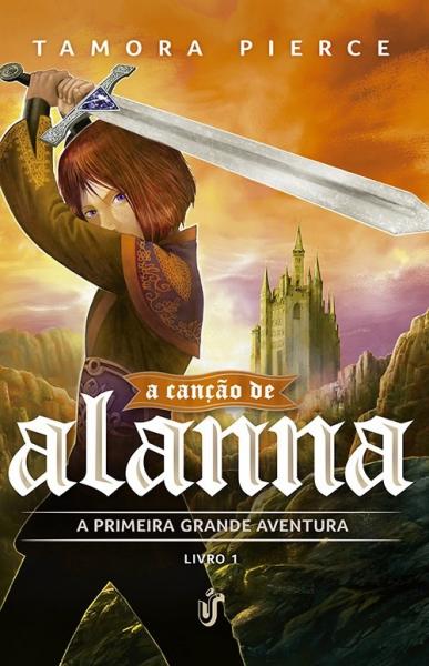 Cancao de Alanna, a - Livro 1 - Unica Editora