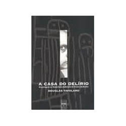 Tudo sobre 'Livro - a Casa do Delírio'