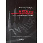 Livro - a Cia e o Terrorismo de Estado: Cuba, Vietnã, Angola, Chile, Nicarágua