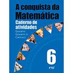 Livro - a Conquista da Matemática 6 - Caderno de Atividades