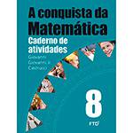 Livro - a Conquista da Matemática 8 - Caderno de Atividades