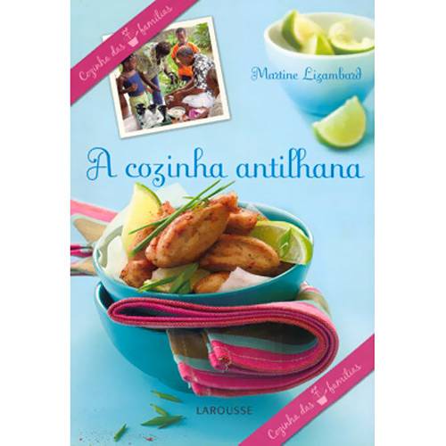 Tudo sobre 'Livro - a Cozinha Antilhana: Cozinha das 7 Famílias'