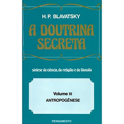 Livro - a Doutrina Secreta: Síntese da Ciência, da Religião e da Filosofia - Antropogênese - Vol.III