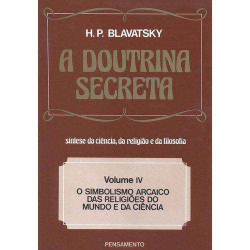 Livro - a Doutrina Secreta Vol.4 - o Simbolismo Arcaico das Religiões do Mundo e da Ciência