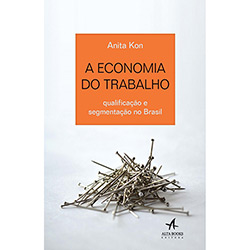 Livro - a Economia do Trabalho: Qualificação e Segmentação no Brasil