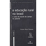 Livro - a Educação Rural no Brasil: o Caso da Escola do Campo no Paraná