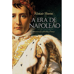 Livro - a Era de Napoleão: o Homen que Reinventou a França