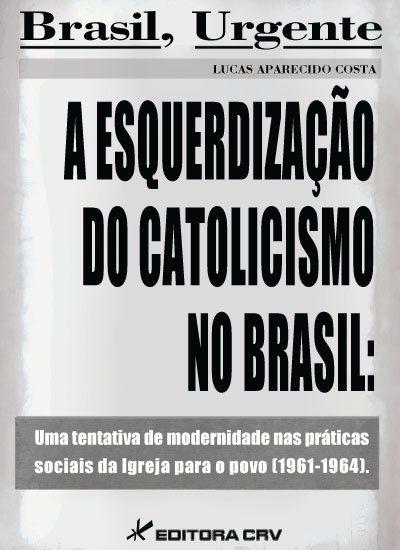 Livro - a Esquerdização do Catolicismo no Brasil